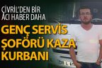 Servis minibüsü sürücüsü kazada hayatını kaybetti