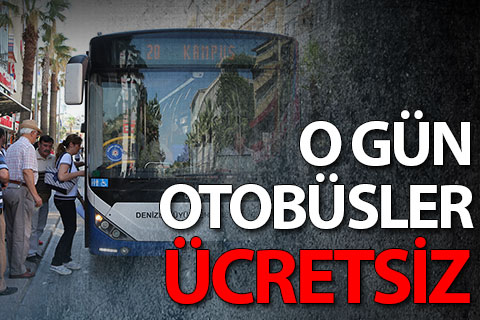 O gün otobüsler ücretsiz hizmet verecek