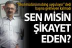‘Müdür, mobbing uyguluyor’ dedi, hakkında soruşturma açıldı, tayin edildi