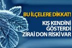 Bu ilçelerde çarşamba ve perşembe günleri don riski var