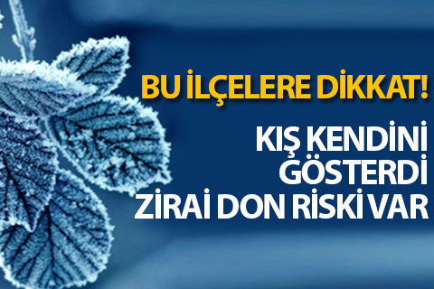 Bu ilçelerde çarşamba ve perşembe günleri don riski var