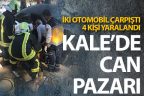 Kale’de iki otomobil çarpıştı, 4 kişi yaralandı