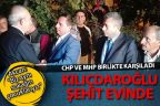 Kılıçdaroğlu şehit ailesini ziyaret etti