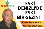ESKİ DENİZLİ’DE ESKİ BİR GEZİNTİ