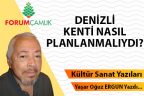 DENİZLİ KENTİ NASIL PLANLANMALIYDI?