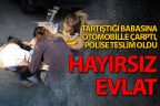Tartıştığı babasına otomobille çarptı