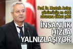 Prof. Dr. Arslan: “Teknoloji yalnızlaştırıyor”