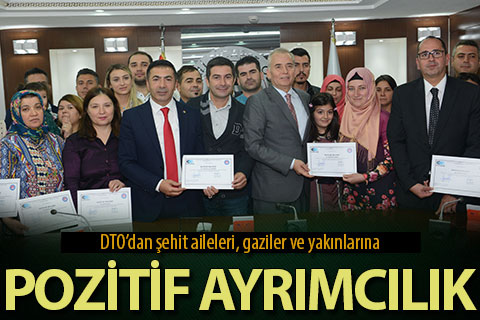 DTO’dan şehit aileleri, gaziler ve yakınlarına pozitif ayrımcılık