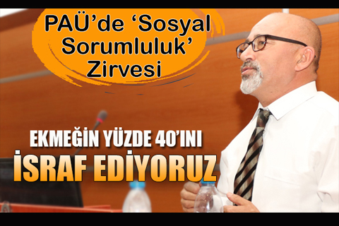 ‘Sosyal Sorumluluk’ Zirvesi’nde kaynakların bilinçsiz kullanımı anlatıldı