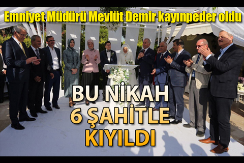 Emniyet Müdürü Mevlüt Demir kayınpeder oldu
