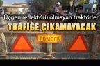 Traktör römorkları artık Azrail olmayacak