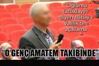 “Oğlumu tutuklayın” diyen babaya Valilik’ten açıklama