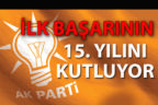 AK Parti, ilk seçim başarısının 15. Yılını kutluyor