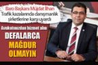Trafik kazalarında danışmanlık şirketlerine karşı uyarılarda bulundu