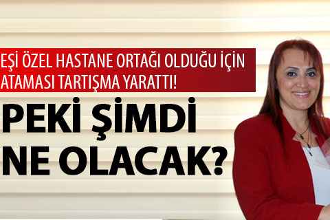 Sağlık’ta Öztürk atamasına eş üzerinden eleştiri