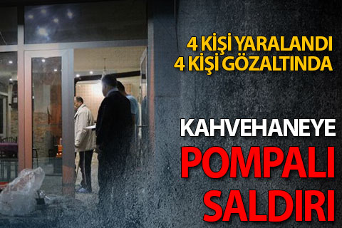 Kahvehaneye pompalı tüfekli saldırı: 4 yaralı