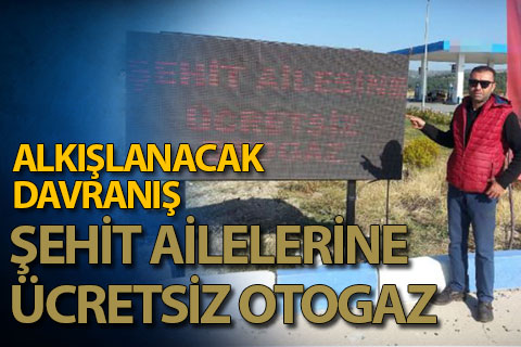 Şehit ailelerine ücretsiz otogaz