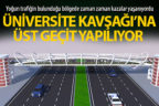 Üniversite Kavşağı’na üst geçit