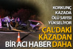 Çal’daki kazada ölenlerin sayısı 5’e yükseldi