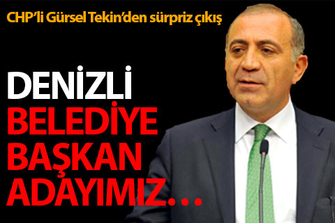 CHP’li Gürsel Tekin’den Denizli ile ilgili sürpriz çıkış