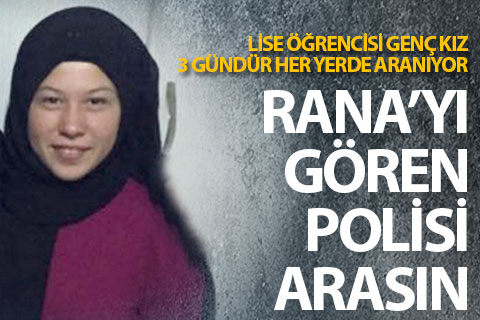 15 yaşındaki Rana 3 gündür kayıp