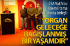 CSA Vakfı organ bağışı teması etrafında birleşti