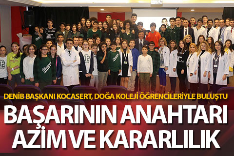 DENİB BAŞKANI KOCASERT, DOĞA ÖĞRENCİLERİYLE BULUŞTU