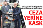 Emniyetten ceza yerine kask
