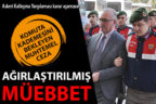 Savcı, komuta kademesine ‘ağırlaştırılmış müebbet’ talep etti