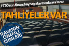 FETÖ’nün finans kaynağı davasında 4 tahliye