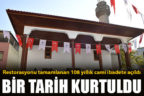 Restorasyonu tamamlanan 108 yıllık Hacıkaplanlar Camii ibadete açıldı