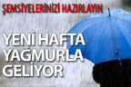 Yeni hafta yağmurla geliyor