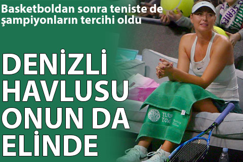 Denizli havlusu Sharapova’nın da elinde