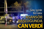 Genç işçinin feci sonu