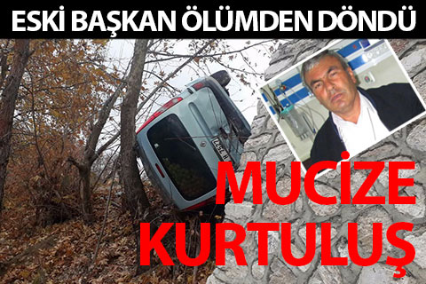 Eski belediye başkanı mucizevi bir şekilde kurtuldu