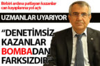 Denetimsiz kazanlar bombadan farksızdır