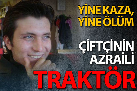 Devrilen traktörün altında kalan çiftçi hayatını kaybetti