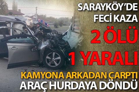 Sarayköy’de kaza: 2 ölü 1 yaralı