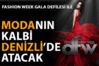 Denizli Fashıon Week Gala Defilesi ile Modanın kalbi Denizli’de atacak