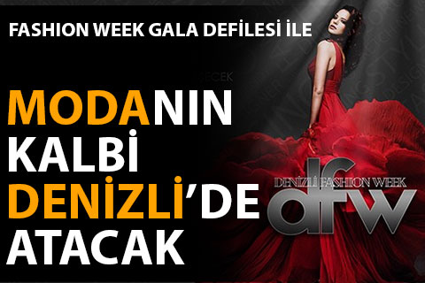 Denizli Fashıon Week Gala Defilesi ile Modanın kalbi Denizli’de atacak