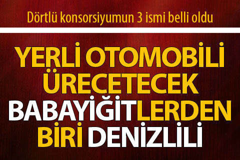 Yerli otomobil üretecekler arasında bir Denizlili var