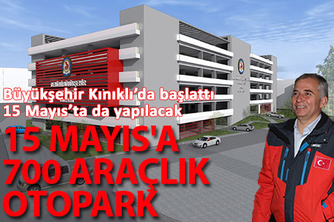 Büyükşehir Kınıklı’da başlattı, 15 Mayıs’ta da otopark yapılacak