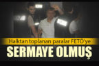 Yardım adı altında toplanan paralar FETÖ’ye gitmiş