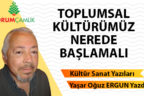TOPLUMSAL KÜLTÜRÜMÜZ NEREDE BAŞLAMALI