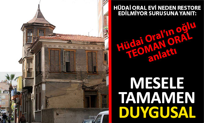 Hüdai Oral Evi ile ilgili çarpıcı iddia Teoman Oral’dan geldi