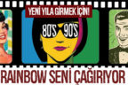 2018’e 80’ler-90’larla girmek istiyorsanız Rainbow