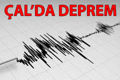 Çal depremle sarsıldı