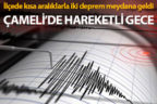 Çameli’de kısa aralıklarla iki deprem