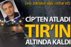Cipten atlayan ünlü doktorun oğlu TIR’ın altında kalarak öldü