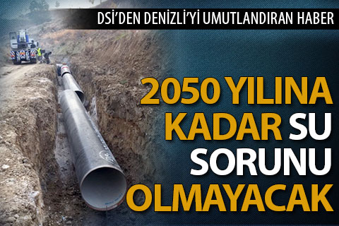 DSİ’den Denizli için su sorunun ortadan kaldıracak proje